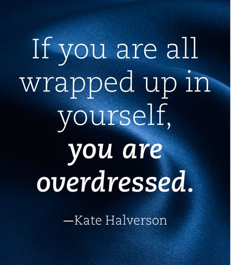 Quote: "If you are all wrapped up in yourself, you are overdressed." —Kate Halverson Conceited Quotes, Vain Quotes, Words By Jen, Inspirational Quotes For Students, Fun Sayings, Quotes For Students, Truth Hurts, Truth Be Told, Days Of The Week