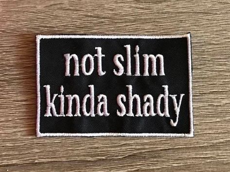 Not Slim Kinda Shady, Funny Pins And Patches, Shady Quotes, Gift Ideas For Your Boyfriend, Ideas For Your Boyfriend, Independence Mo, Funny Patches, Black Patch, Sticker Patches