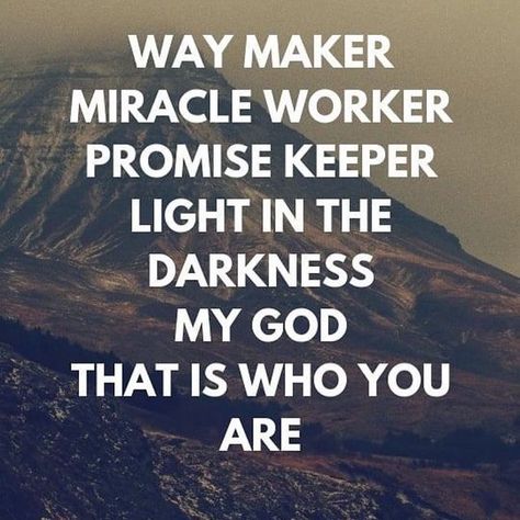 God Is A Way Maker Quotes, Way Maker Miracle Worker, Miracle Worker Promise Keeper, Way Maker, Promise Keeper, Light In The Darkness, Scripture Pictures, Christian Bible Quotes, My Everything