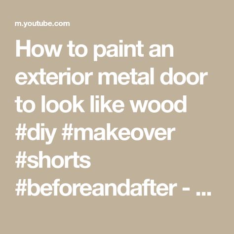 How to paint an exterior metal door to look like wood #diy #makeover #shorts #beforeandafter - YouTube Metal Doors Exterior, Garage Door Paint, Metal Door, Door Frame, Metallic Paint, Wood And Metal, Painting On Wood, Garage Doors, Stain