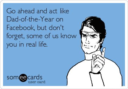 Go ahead and act like Dad-of-the-Year on Facebook, but don't forget, some of us know you in real life. Bad Fathers, Deadbeat Dad Quotes, Deadbeat Dad, Funny Encouragement, Single Mom Life, Single Mom Quotes, Dad Quotes, E Card, Mom Quotes