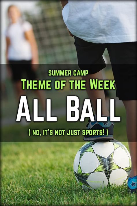 Theme of the Week - All Ball - Summer Camp Programming Sports Camp Ideas, Camp Carnival, Sports Summer Camp, Summer Camp Sports, Sport Themed Crafts, Theme Of The Week, Summer Camp Themes, Summer Themes, Summer Day Camp