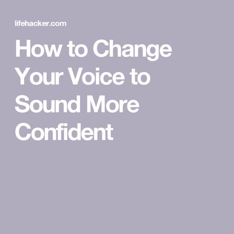 How To Sound More Intelligent, How To Sound Confident, How To Sound More Confident, How To Change Your Voice Tone, How To Change Your Voice, How To Makw, Soft Voice, Voice Training, Finding Your Voice