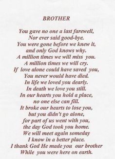 Quotes For Brothers Who Died. QuotesGram Miss You Brother Quotes, Birthday Quotes For Brother, Quotes For Brother, Brother Poems, Family Quotes Tattoos, Big Brother Quotes, Missing You Brother, Brother Birthday Quotes, Birthday Quotes For Him