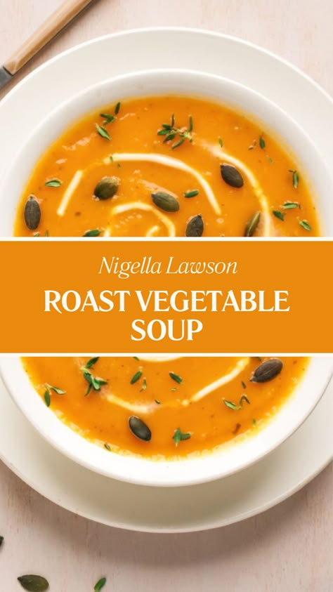 Nigella Roast Vegetable Soup Recipe Roasted Vegetable Soup Blended, Roasted Vegetables Soup Recipe, Roast Veg Soup, Roasted Vegetable Soup Recipes, Roasted Vegetables Soup, Roast Vegetable Soup, Roasted Veg Soup, Roast Vegetable Soup Recipe, Carrot And Parsnip Soup