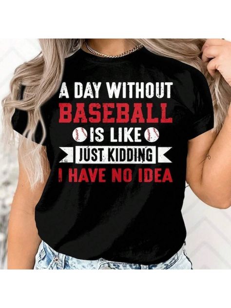 A Day Without Baseball T-Shirt, Baseball Lover Present, Baseball Player, Gift For Baseball Fans, Sport Baseball Love Gift Black Casual  Short Sleeve Knitted Fabric Letter,Random Print  Slight Stretch Spring/Summer/Fall Women Clothing, size features are:Bust: ,Length: ,Sleeve Length: Baseball Love, Baseball Fan, Fabric Letters, Baseball Players, Baseball T Shirt, Love Gifts, Baseball Tshirts, Autumn Summer, Black Casual