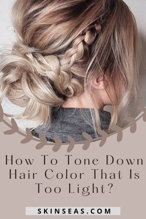 How To Not Look Washed Out With Blonde Hair, Tone Down Hair Color, Too Blonde Color Correction, How To Low Light Hair At Home, Bad Blonde Hair Dye Job, Toning Blonde Hair At Home, How To Tone Hair At Home, Diy Lowlights At Home, Down Hair Color