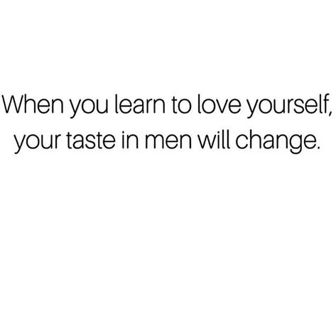 Bad Taste In Men, Taste In Men, I Will Rise, Dear Self Quotes, Dear Self, Bad Taste, Learning To Love Yourself, Very Inspirational Quotes, Men Quotes