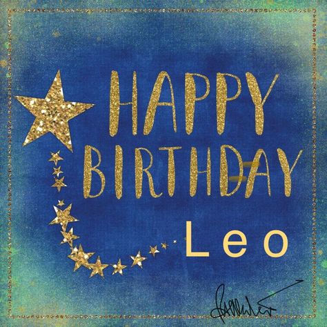 Happy birthday Leo Happy Birthday Leo, Happy Birthday Art, Happy Birthday Greetings Friends, Happy Birthday Wishes Quotes, Happy Birthday Wishes Cards, Birthday Wishes And Images, Birthday Congratulations, Happy Birthday Pictures, Birthday Blessings