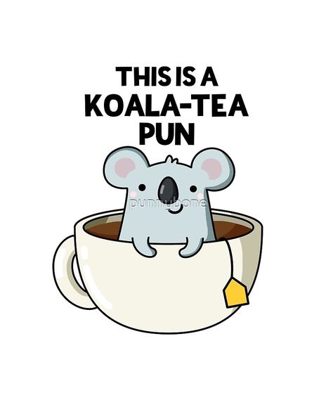 Cute Animal Puns, Pun Party, Work Puns, Koala Puns, Tea Puns, Funny Koala, Cheesy Puns, Puns Funny, Cute Koala Bear