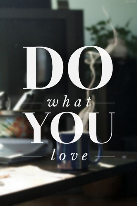 Do What You Love!!! Typographie Logo, Intp, Happy Thoughts, Infj, Note To Self, The Words, Great Quotes, Beautiful Words, A Coffee