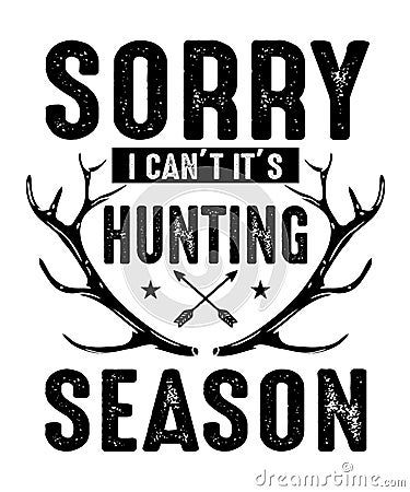 sorry-i-can-t-s-hunting-season-t-shirt-design-template-contains-deer-mountain-birds-stars-guns-s-good-hunting-poster-label-as-well Hunting Poster, Open Season, Not Now, Business Startup, Hunting Season, Opening Day, Business Logo Design, Start Up Business, Business Logo