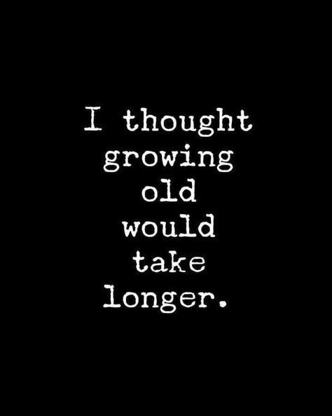 Funny Getting Older Quotes, Spirit Food, Getting Older Quotes, Camera Quotes, Age Humor, Old Age Humor, Heart In Hand, 80s Girl, Funny But True