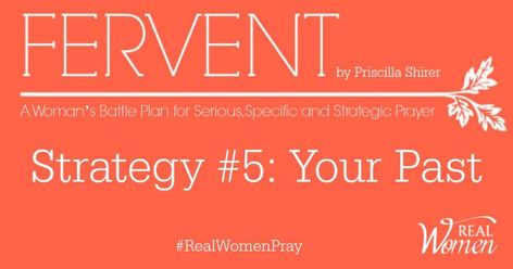 FERVENT Strategy 5 Your Past Fervent Priscilla Shirer, Prayer For Studying, Prayer Strategies, Priscilla Shirer, Fervent Prayer, Biblical Principles, Prayer Closet, Spiritual Attack, Online Bible Study