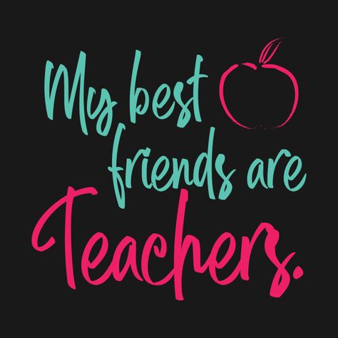 Check out this awesome 'My+Best+Friends+are+Teachers' design on @TeePublic! Who Is A Teacher, My Teacher, Teacher Tshirts, Best Teacher, Cool T Shirts, Teacher Gifts, I Am Awesome, Best Friends, Shirt Designs