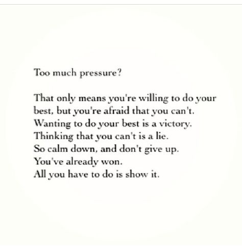 If only it were that simple. Sometimes, you overthink everything and cause yourself to fall into the dark abyss of self-doubt. People have been belittling you so much that you've started to believe them. You start losing faith and it kills you. Self Pressure Quotes, Life Pressure Quotes, Marriage Pressure Quotes, Feeling Pressured Quotes Life, Quotes About Pressure In Life, Pressure Quotes Inspiration, Pressure Quotes Life, School Pressure Quotes, Feeling Pressured Quotes