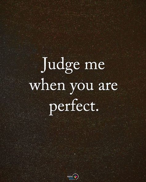 1,478 Likes, 28 Comments - Motivation + Positive Quotes (@positiveenergy_plus) on Instagram: “Double TAP if you agree. Judge me when you are perfect. #positiveenergyplus” Ill Wait, Motivation Positive, Badass Quotes, Judge Me, Reality Quotes, A Quote, Infj, Double Tap, True Words