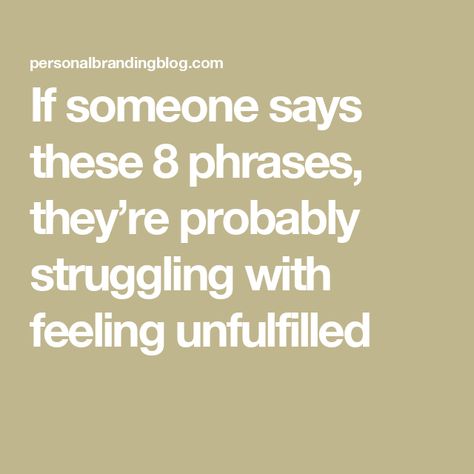 If someone says these 8 phrases, they’re probably struggling with feeling unfulfilled Feeling Unfulfilled, Listening Ears, Emotionally Drained, Always Tired, Feeling Trapped, What To Say, Business Career, Soft Skills, Human Emotions