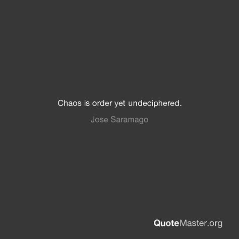 Chaos is order yet undeciphered. Chaos Is Order Yet Undeciphered, Chaos Order Tattoo, Caos Quotes, Chaos Quotes, Chaos Tattoo, Phrase Tattoos, Pilates Princess, Tat Ideas, Good Advice