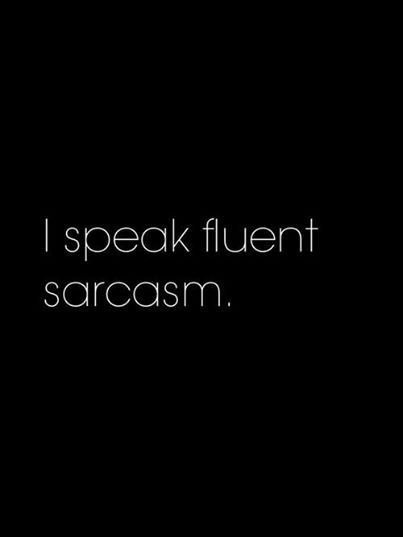 I speak fluent sarcasm Diy Wall Art Quotes, Bio Quotes Short, I Speak Fluent Sarcasm, 31 Rue Cambon, John Murphy, Black Quotes, Funny Quotes Sarcasm, When You Smile, The Ugly Truth