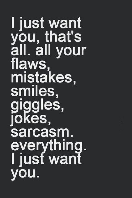 I just want you | I just want you, that's all. All your flaw… | Flickr Quotes For Your Boyfriend, Girlfriend Quotes, Sweet Love Quotes, I Love You Quotes, Love Yourself Quotes, Cute Love Quotes, Crush Quotes, Romantic Quotes, Quotes For Him