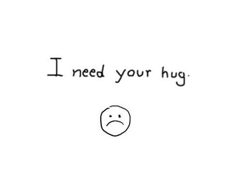 I need your hug Need Your Hug, Unexpressed Feelings, I Need Your Hug, Mha Ocs, Good Night I Love You, Hugs And Kisses Quotes, Hug Quotes, Forever Mine, I Need A Hug