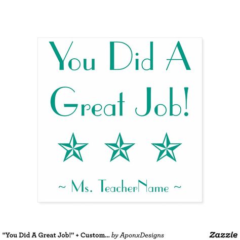 You Did A Great Job, Presents For Teachers, Student Motivation, Teacher Name, Self Inking Stamps, Great Job, Inspirational Message, School Teacher, Rubber Stamps