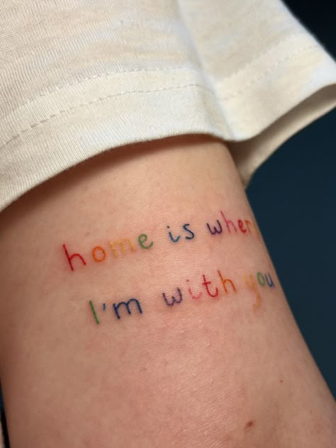 #tattoo #home #A colourful tattoo Minimal Colour Tattoo, Colourful Tattoo, Print Making Designs, Tattoo Home, Inspiring Quote Tattoos, Whimsical Tattoos, Minimal Tattoos, Rainbow Words, Phrase Tattoos