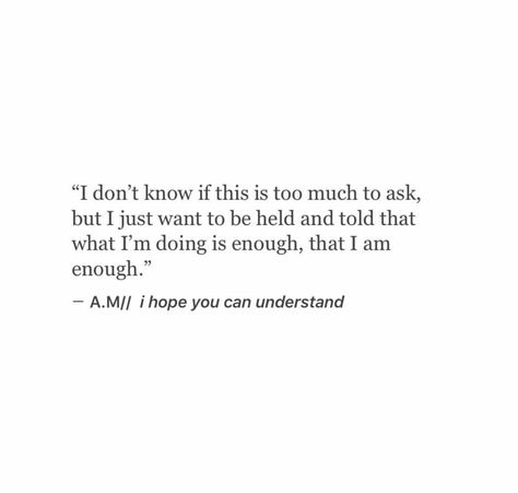 Wanting To Be Held Quotes, Am I Enough For You Quotes, You Dont Understand Quotes, Quotes About Giving Too Much, Feeling Of Not Being Enough, I Do Everything Quotes, I Try And Try Quotes, I Just Wanted To Be Enough, What Do I Do Quotes