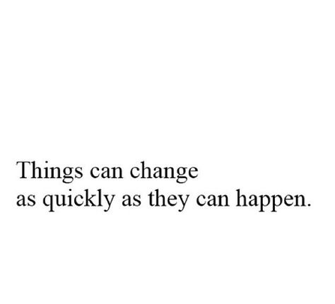 Things change and happen all so fast. You'll never see it coming How Fast Things Change Quotes, It’s Happening Again, Fast Quotes, Things Change, Tarot Major Arcana, Witty Quotes, Everything Changes, Funny As Hell, Never Change