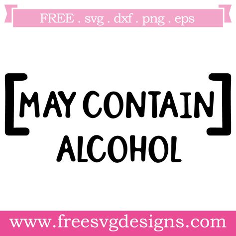 Free SVG files May Contain Alcohol at www.freesvgdesigns.com. FREE SVG files for Cricut Design Space / Silhouette Cameo for all your DIY, scrapbooking and crafting projects. #svgfilesvg #freesvg #freesvgfiles #freeimages #cricutdesignspace #cricut #silhouettecameo #clipart #freeclipart #scrapbooking #quote #alcohol May Contain Alcohol, Alcohol Svg, Free Svg Files For Cricut, Cricut Explore Projects, Free Svg Files, Drinking Humor, Cricut Design Space, Space Silhouette, Svg Free Files