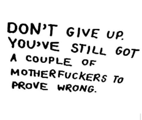 I stay proving motherfuckers wrong. Prove It Quotes, Prove Them Wrong Quotes, Jesse Tuck, Kind To Yourself Quotes, Track Motivation, Toxic Study Motivation, Toxic Study, Be Kind To Yourself Quotes, Toxic Motivation