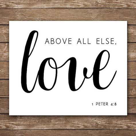 INSTANT DOWNLOAD, Above All Else Love, 1 Peter 4:8, love quotes, black and white, script Above All Else Love, Quotes Black And White, 1 Peter 4 8, Quotes Black, Christian Home, Hope Quotes, Inspirational Quotes For Women, I Love You Quotes, Journaling Ideas