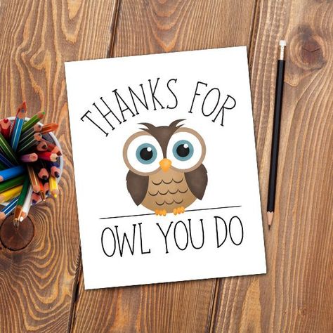 Thanks For Owl You Do Digital 8x10 Printable Poster Funny Owls Pun Animals Puns Teacher Thank You Ca Pun Animals, Puns Cards, I Love You Puns, Thank You Puns, Funny Thank You Cards, Punny Cards, Funny Thank You, Teacher Thank You Cards, Funny Owls