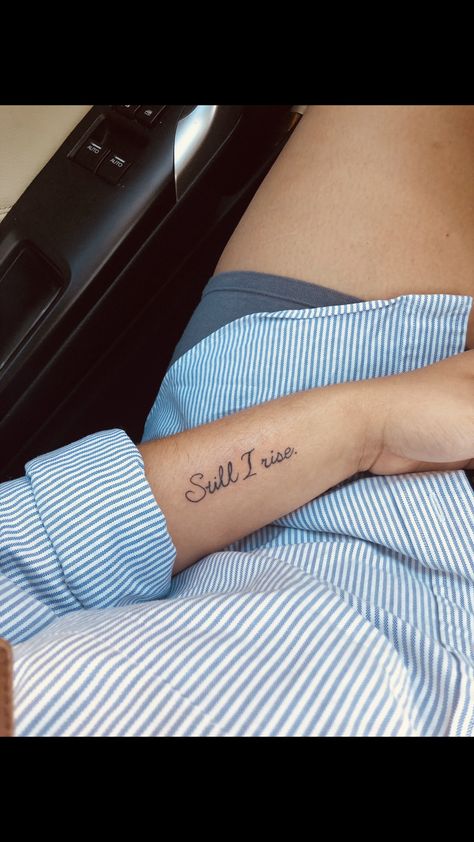 Still I Rise Tattoos For Women, Still I Rise Tattoo Fonts, Still I Rise Tattoo Ideas, I Rise Tattoo, Small Friendship Tattoos, F1 Quotes, Still I Rise Tattoo, Rise Tattoo, Feminist Tattoos