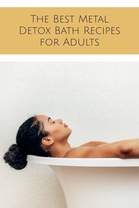 The Best Metal Detox Bath Recipes for Adults How To Remove Heavy Metals, Detox Bath Bentonite Clay, How To Get Rid Of Heavy Metals, Detox Bath With Bentonite Clay, Detox Baths For Women, Heavy Metal Detoxification Bath, Detox Bath Toxins, Acv Bath, Heavy Metal Detox Bath