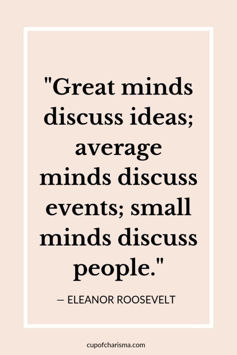 Professional Quotes, Eleanor Roosevelt Quotes, Small Minds Discuss People, Great Minds Discuss Ideas, Roosevelt Quotes, Small Minds, Courage Quotes, Eleanor Roosevelt, Mindset Quotes