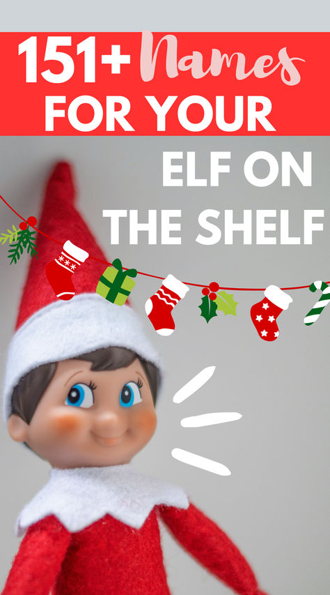 151 Elf on the Shelf names - cute, sweet, and funny Christmas names for your Elf toy, including names for boy Elfs and girl Elfs #GirlelfNames #ElfOnTheShelf #FamilyChristmas Christmas Elf Names Funny, Funny Elf On The Shelf Names, Names For Elf On The Shelf Boy, Christmas Names Ideas, Elf On The Shelf Names Girl, Elf On The Shelf Name Ideas, Elf Names Funny, Elf On The Shelf Names Boy, Elf Babies On The Shelf