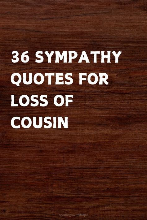 Comfort someone grieving with these 36 sympathy quotes for the loss of a cousin. These heartfelt messages can provide support during their time of sorrow. Losing A Cousin Quotes, Loss Of Cousin, Loss Of A Cousin, Sympathy Messages For Loss, Comfort Someone, Sympathy Messages, Heartfelt Condolences, Cousin Quotes, Condolence Messages