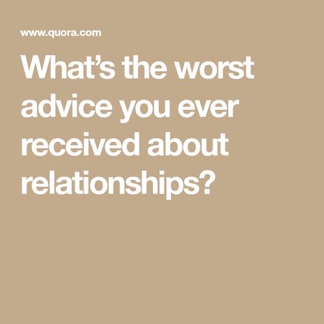 What’s the worst advice you ever received about relationships? About Relationships, Bad Relationship, The Worst, Relationship Advice, You Really, Make You Feel, Chemicals, Make It, In This Moment