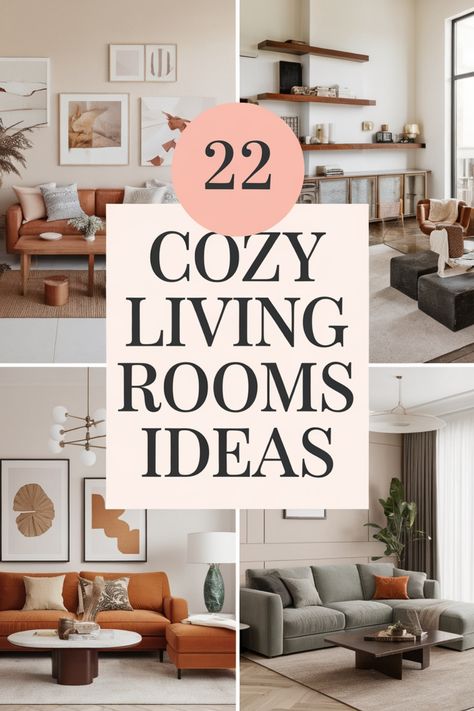 Collage of stylish living rooms with the text "22 Cozy Living Rooms Ideas" in the center. Cozy Livingroom Decor, Living Room Decor Ideas 2024, Small Home Living Room Ideas, Family Room Design Cozy, Decorate Small Living Room, White Couch Living Room Ideas, Living Room Cozy Warm, Living Room Ideas Neutral, Warm Living Room Design