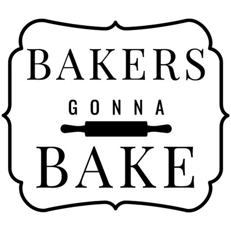 Bakers Gonna Bake, Cricut Design, Cricut, Novelty Sign, Baking, Signs