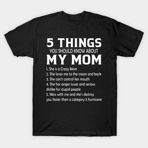 Spoiled Wife, Crazy Aunt, Mom T Shirts, Crazy Mom, Anger Issues, 5 Things, My Wife, My Mom, Anger