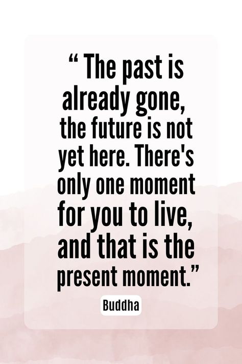 Best Buddha's inspirational quotes The past is already gone, the future is not here yet There is only one moment for you to live. and that is the present moment. #motivationalquotes #inspirationalquotes #lifequotes #bestquotes #quotesaboutlife Quotes About Presents, Quotes About The Past, Beautiful Warrior, Past Quotes, Rules For Life, Card Messages, Already Gone, Wise Sayings, Buddha Quote