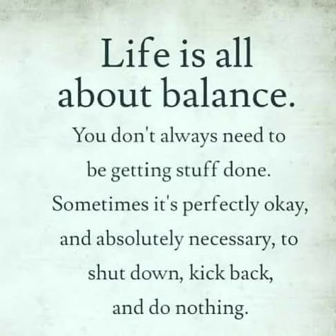 Life Is All About Balance Pictures, Photos, and Images for Facebook, Tumblr, Pinterest, and Twitter Perfectionism Quotes, Joyful Living, Balance Quotes, Anonymous Quotes, George Orwell, Adventure Quotes, Friedrich Nietzsche, Getting Things Done, Note To Self