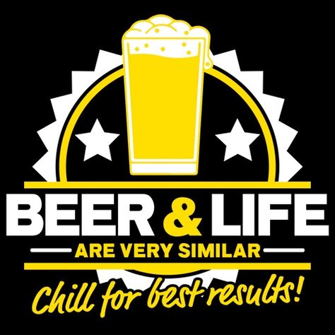 BEER AND LIFE ARE VERY SIMILAR. CHILL FOR BEST RESULTS T-SHIRT Ladies Hoodies, Men's Graphic Tees, Funny T Shirt Sayings, Beer Art, Bad Idea, Funny T Shirts, T Shirts With Sayings, Home Brewing, Bones Funny