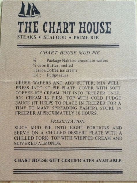 Chart House Mud Pie Mud Pie Recipe, Recipe Chart, Chart House, Steak And Seafood, Coffee Ice, Copycat Restaurant Recipes, Food Charts, Fudge Sauce, Chocolate Wafers