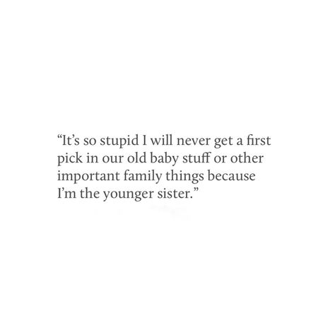 Family quotes, younger sibling, younger sister. Sometimes it's so not fair always being second!.. quote, siblings. Proud Of My Siblings Quotes, Jealous Of Siblings Quotes, Bad Sister Relationship Quotes, Being The Younger Sibling, Younger Sister Poems, Mean Siblings Quotes, When Siblings Dont Get Along Quotes, Quotes About Losing Siblings, Siblings Issues Quotes