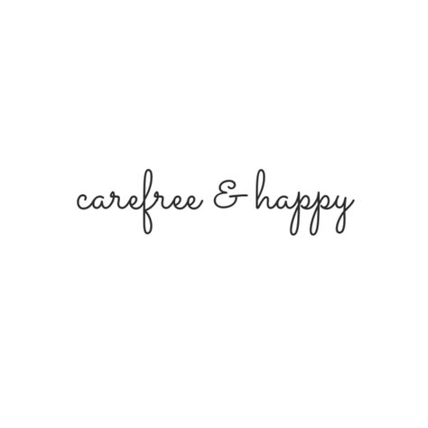 carefree & happy. Carefree Aesthetic Quotes, Short Happy Quotes Smile, Carefree Tattoo, Carefree Quotes, Carefree Aesthetic, Short Happy Quotes, Happy Quotes Smile, Famous Personalities, Happy Everything