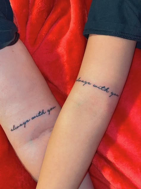 Matching Tattoos For Best Friends Collarbone, Sister Phrases Tattoo, Matching Quote Tattoos For Best Friends, With You Tattoo, Matching Tattoos For Best Friends Writing, Tattoo Quotes For Best Friends, Matching Tattoos For Best Friends Words, Duo Tattoo Ideas Sisters, Always With You Tattoo